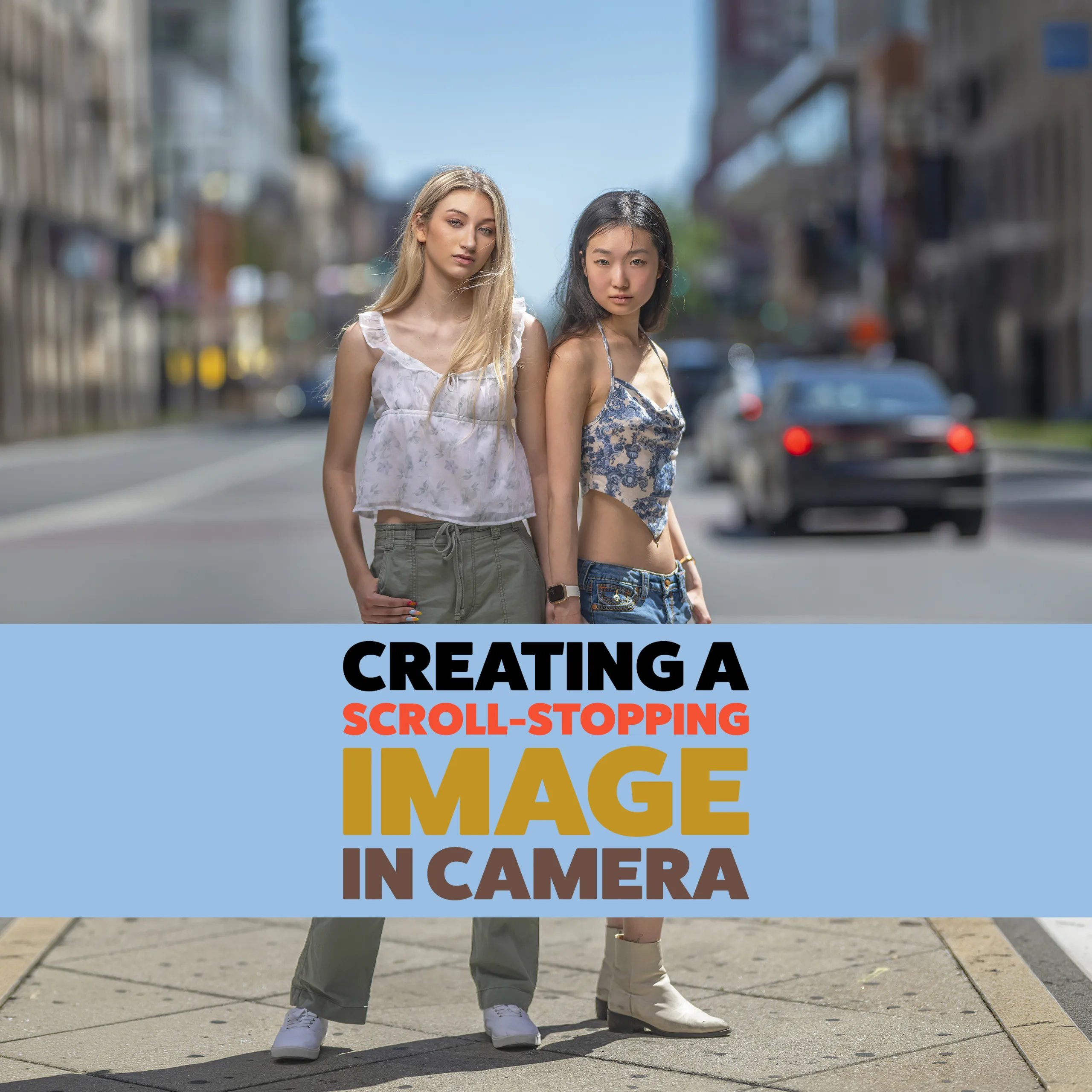 Creating Scroll Stopping Images In-Camera